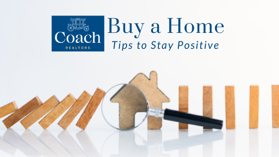 Staying Positive - Buy a Home - Coach Realtors